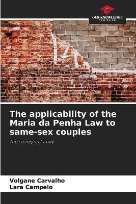 The applicability of the Maria da Penha Law to same-sex couples - Volgane Carvalho,Lara Campelo - cover
