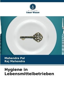 Hygiene in Lebensmittelbetrieben - Mahendra Pal,Raj Mahendra - cover