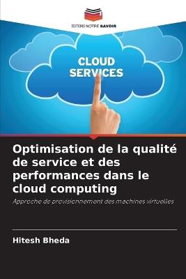Optimisation de la qualité de service et des performances dans le cloud computing - Hitesh Bheda - cover