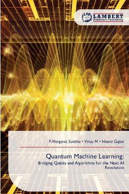 Quantum Machine Learning - P Margaret Savitha,Vinay M,Heena Gupta - cover