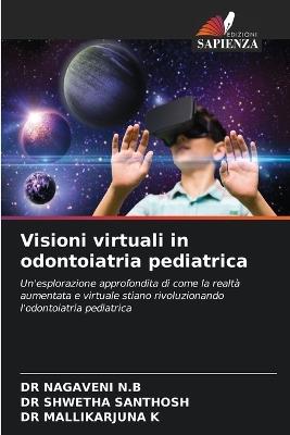Visioni virtuali in odontoiatria pediatrica - Nagaveni N B,Shwetha Santhosh,Mallikarjuna K - cover