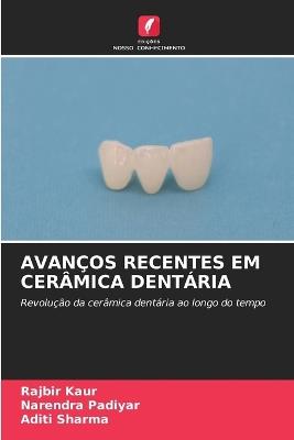 Avanços Recentes Em Cerâmica Dentária - Rajbir Kaur,Narendra Padiyar,Aditi Sharma - cover