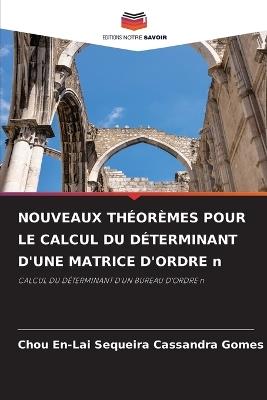 NOUVEAUX THÉORÈMES POUR LE CALCUL DU DÉTERMINANT D'UNE MATRICE D'ORDRE n - Chou En-Lai Sequeira Cassandra Gomes - cover