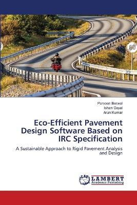 Eco-Efficient Pavement Design Software Based on IRC Specification - Parveen Berwal,Ishan Goyal,Arun Kumar - cover
