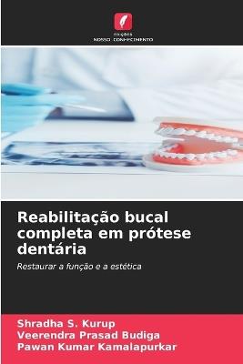 Reabilitação bucal completa em prótese dentária - Shradha S Kurup,Veerendra Prasad Budiga,Pawan Kumar Kamalapurkar - cover