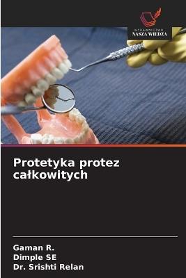 Protetyka protez calkowitych - Gaman R,Dimple Se,Srishti Relan - cover