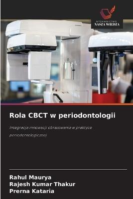 Rola CBCT w periodontologii - Rahul Maurya,Rajesh Kumar Thakur,Prerna Kataria - cover