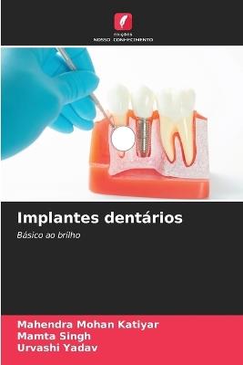 Implantes dentários - Mahendra Mohan Katiyar,Mamta Singh,Urvashi Yadav - cover