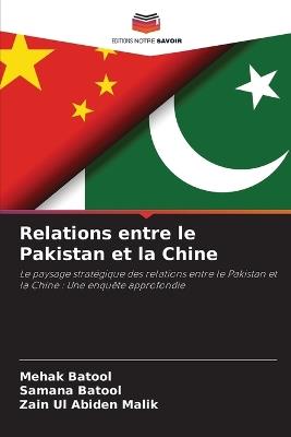 Relations entre le Pakistan et la Chine - Mehak Batool,Samana Batool,Zain Ul Abiden Malik - cover