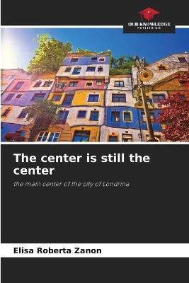 The center is still the center - Elisa Roberta Zanon - cover
