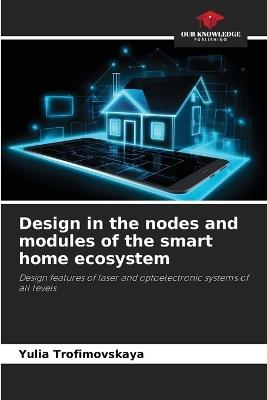 Design in the nodes and modules of the smart home ecosystem - Yulia Trofimovskaya - cover