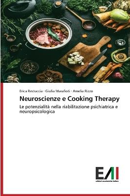 Neuroscienze e Cooking Therapy - Erica Restuccia,Giulia Marafioti,Amelia Rizzo - cover