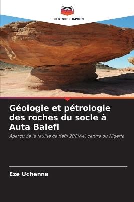 Géologie et pétrologie des roches du socle à Auta Balefi - Eze Uchenna - cover