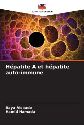 Hépatite A et hépatite auto-immune - Raya Alsaade,Hamid Hamada - cover
