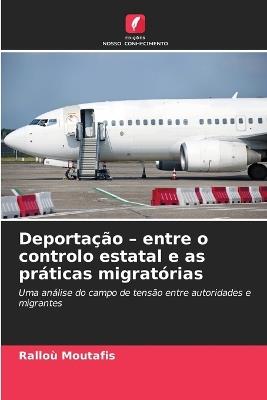 Deportação - entre o controlo estatal e as práticas migratórias - Ralloù Moutafis - cover