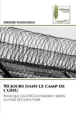 90 jours dans le camp de l'ONU - Jeremie Wakilongo - cover