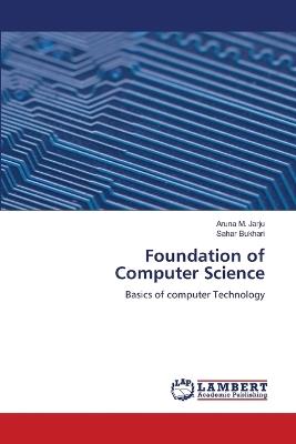 Foundation of Computer Science - Aruna M Jarju,Sahar Bukhari - cover