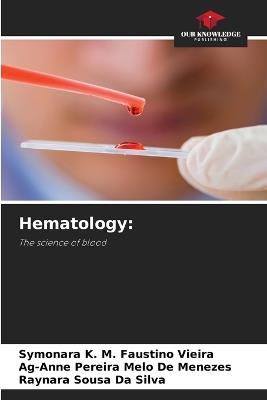 Hematology - Symonara K M Faustino Vieira,Ag-Anne Pereira Melo de Menezes,Raynara Sousa Da Silva - cover