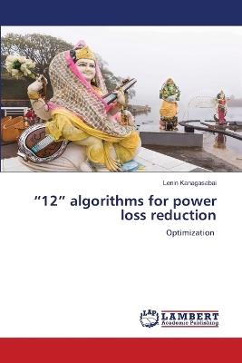 "12" algorithms for power loss reduction - Lenin Kanagasabai - cover