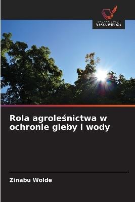 Rola agroleśnictwa w ochronie gleby i wody - Zinabu Wolde - cover