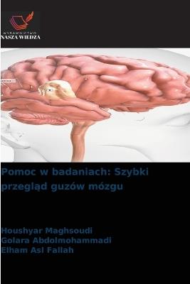 Pomoc w badaniach: Szybki przegląd guzów mózgu - Houshyar Maghsoudi,Golara Abdolmohammadi,Elham Asl Fallah - cover