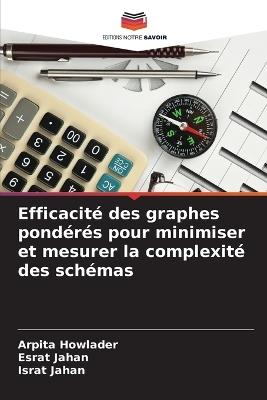 Efficacité des graphes pondérés pour minimiser et mesurer la complexité des schémas - Arpita Howlader,Esrat Jahan,Israt Jahan - cover