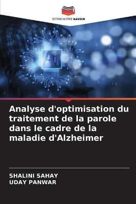 Analyse d'optimisation du traitement de la parole dans le cadre de la maladie d'Alzheimer - Shalini Sahay,Uday Panwar - cover