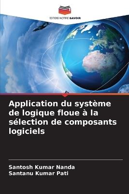 Application du système de logique floue à la sélection de composants logiciels - Santosh Kumar Nanda,Santanu Kumar Pati - cover