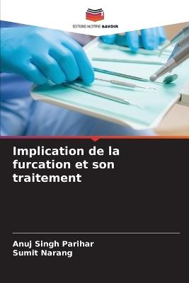 Implication de la furcation et son traitement - Anuj Singh Parihar,Sumit Narang - cover