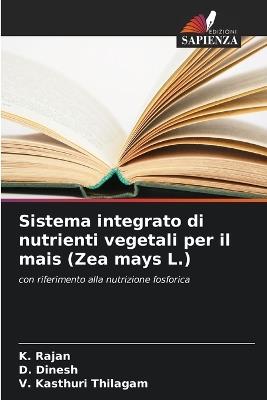 Sistema integrato di nutrienti vegetali per il mais (Zea mays L.) - K Rajan,D Dinesh,V Kasthuri Thilagam - cover