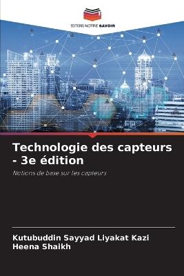Technologie des capteurs - 3e édition - Kutubuddin Sayyad Liyakat Kazi,Heena Shaikh - cover