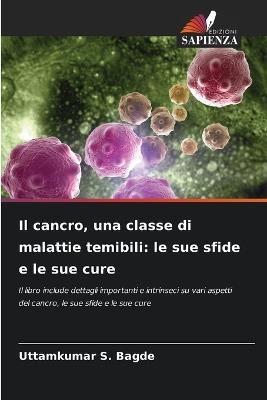 Il cancro, una classe di malattie temibili: le sue sfide e le sue cure - Uttamkumar S Bagde - cover