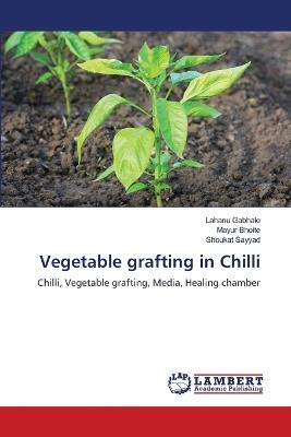 Vegetable grafting in Chilli - Lahanu Gabhale,Mayur Bhoite,Shoukat Sayyad - cover