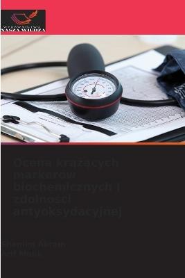 Ocena krążących markerów biochemicznych i zdolności antyoksydacyjnej - Shamim Akram,Arif Malik - cover