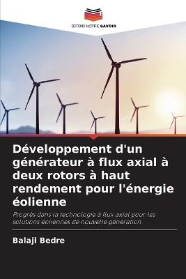 Développement d'un générateur à flux axial à deux rotors à haut rendement pour l'énergie éolienne - Balaji Bedre - cover