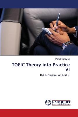TOEIC Theory into Practice VI - Park Chongwon - cover