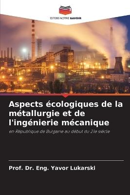 Aspects écologiques de la métallurgie et de l'ingénierie mécanique - Prof Eng Yavor Lukarski - cover