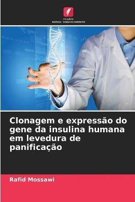 Clonagem e expressão do gene da insulina humana em levedura de panificação - Rafid Mossawi - cover