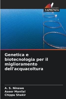 Genetica e biotecnologia per il miglioramento dell'acquacoltura - A S Ninawe,Aseer Manilal,Chippu Shakir - cover