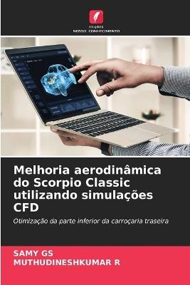 Melhoria aerodinâmica do Scorpio Classic utilizando simulações CFD - Samy Gs,Muthudineshkumar R - cover