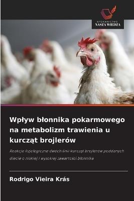 Wplyw blonnika pokarmowego na metabolizm trawienia u kurcząt brojlerów - Rodrigo Vieira Krás - cover