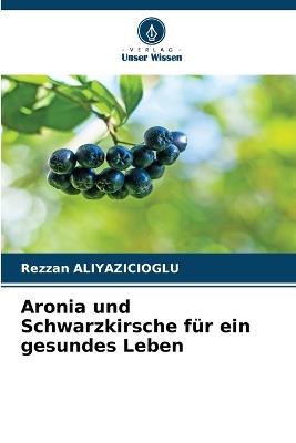 Aronia und Schwarzkirsche für ein gesundes Leben - Rezzan Aliyazicioglu - cover