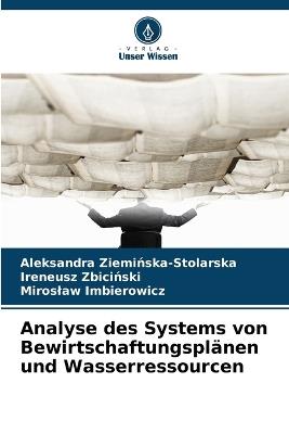 Analyse des Systems von Bewirtschaftungsplänen und Wasserressourcen - Aleksandra Ziemińska-Stolarska,Ireneusz Zbiciński,Miroslaw Imbierowicz - cover