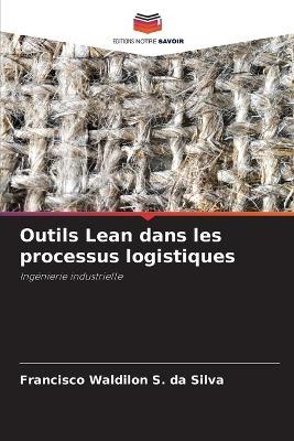 Outils Lean dans les processus logistiques - Francisco Waldilon S Da Silva - cover