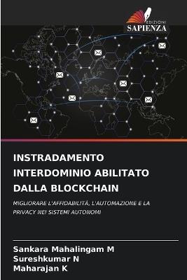 Instradamento Interdominio Abilitato Dalla Blockchain - Sankara Mahalingam M,Sureshkumar N,Maharajan K - cover
