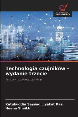 Technologia czujników - wydanie trzecie - Kutubuddin Sayyad Liyakat Kazi,Heena Shaikh - cover