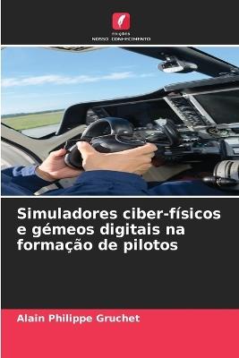 Simuladores ciber-físicos e gémeos digitais na formação de pilotos - Alain Philippe Gruchet - cover