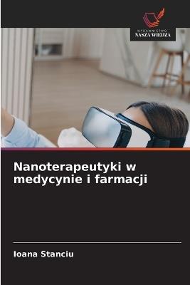Nanoterapeutyki w medycynie i farmacji - Ioana Stanciu - cover