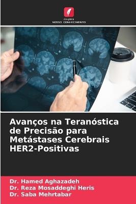 Avanços na Teranóstica de Precisão para Metástases Cerebrais HER2-Positivas - Hamed Aghazadeh,Reza Mosaddeghi Heris,Saba Mehrtabar - cover