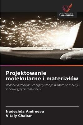 Projektowanie molekularne i materialów - Nadezhda Andreeva,Vitaly Chaban - cover